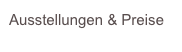 Ausstellungen & Preise